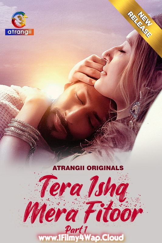 Tera Ishq Mera Fitoor Part-1 (2024) S01E01T05 Atrangii Hindi Web Series 1080p | 720p | 480p WEB-DL x264 AAC Download
