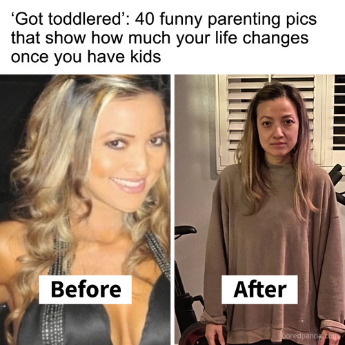 got toddlered before and after having kids.jpg