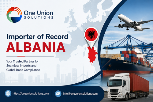 Confidently Import into Albania with One Union Solutions.png