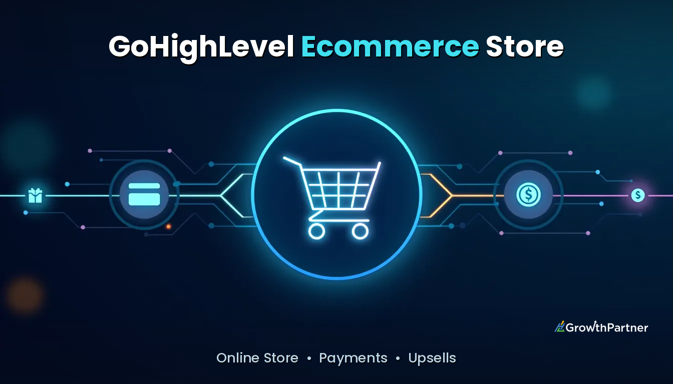 GoHighLevel Ecommerce Store: Setup & Selling Guide (2026) — HL Growth Partner, Dr Priya Jaganathan