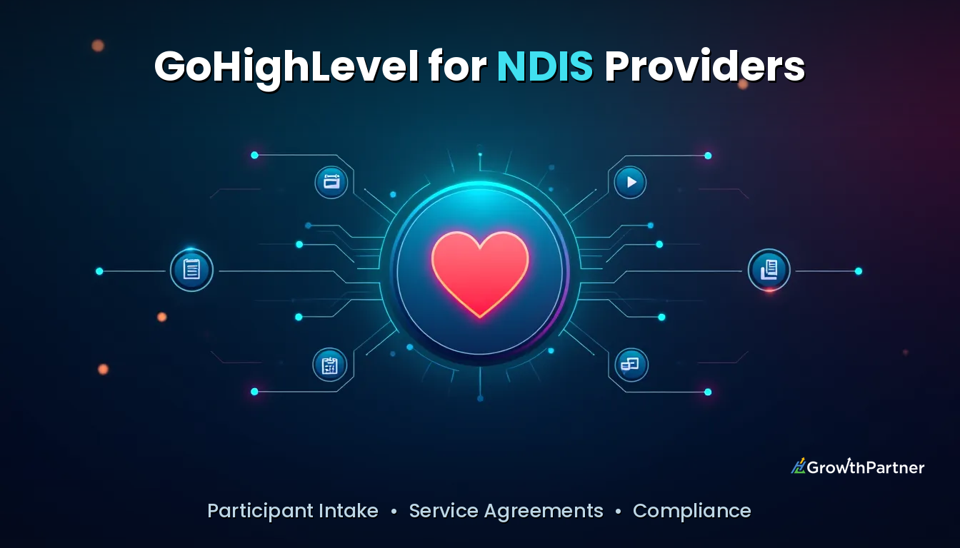 GoHighLevel for NDIS Providers: Intake & Compliance (2026) — HL Growth Partner, Dr Priya Jaganathan