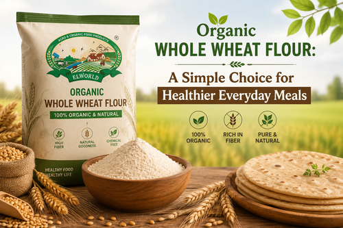 Organic Whole Wheat Flour A Simple Choice for Healthier Everyday Meals  Elworld Organic.png
