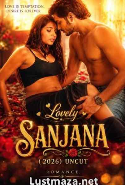 Lovely Sanjana (2026) Uncut Hindi Hot Short Film | WEB-DL X264 1080p Download