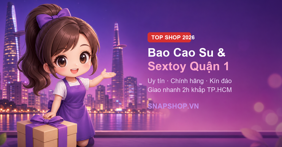 Top shop bao cao su sextoy Quận 1 giao kín đáo 2h TPHCM