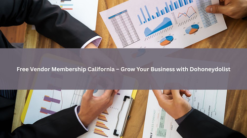 Free Vendor Membership California – Grow Your Business with Dohoneydolist.jpg