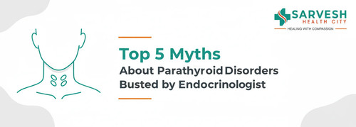 top 5 myths about parathyroid disorders busted by endocrinologist.jpg