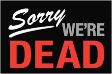 Sorry! We're Dead!