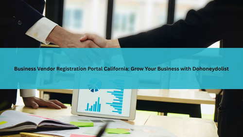 Business Vendor Registration Portal California Grow Your Business with Dohoneydolist.jpg