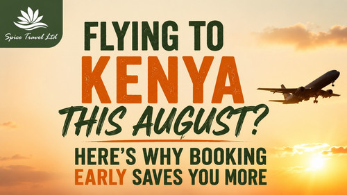 Flying to Kenya This August? Here’s Why Booking Early Saves You More.jpg
