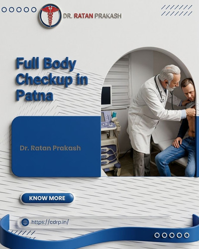 Full Body Checkup in Patna: Dr. Ratan Prakash.jpg