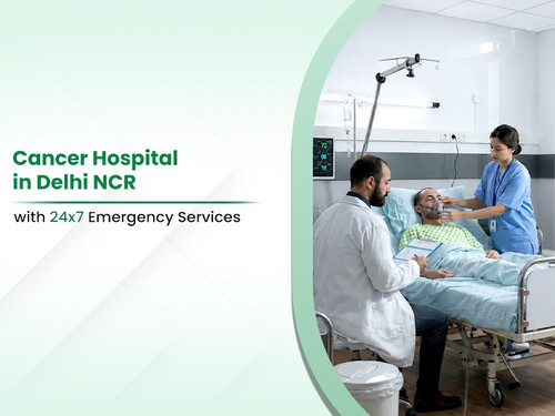 Cancer Hospital in Delhi NCR with 24x7 Emergency Services.jpg