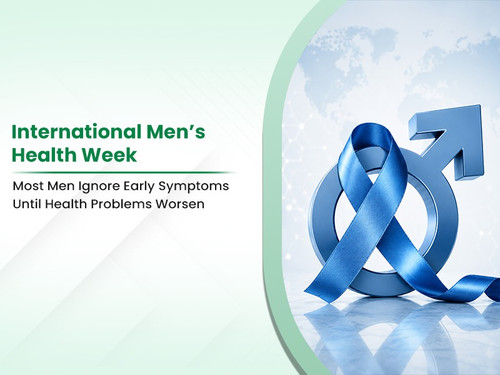 International Men’s Health Week: Most Men Ignore Early Symptoms Until Health Problems Worsen.jpg