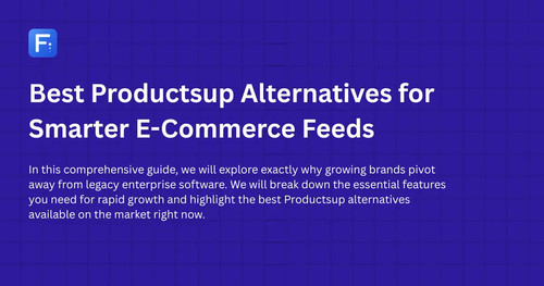 Best Productsup Alternatives for Smarter E-Commerce Feeds.jpg