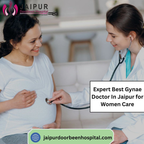 Expert Best Gynae Doctor In Jaipur for Women Care.jpg