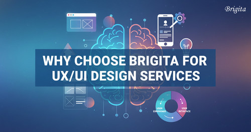 Why Choose Brigita for UX UI Design Services  Blog.jpg