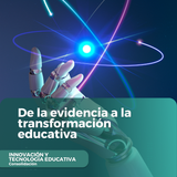 De la evidencia a la transformación educativa