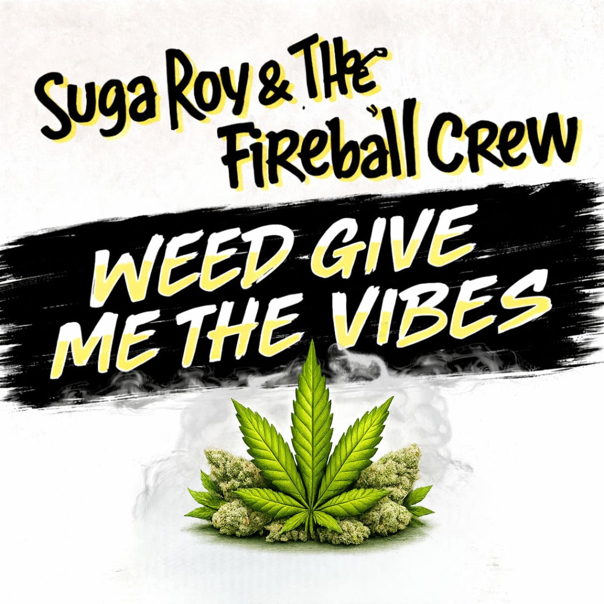 Suga Roy &amp; The Fireball Crew - Weed Give Me The Vibes