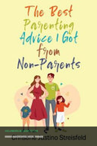 Обложка книги «Лучший родительский совет, который я получила от бездетных людей» - Christine Justino Streisfeld