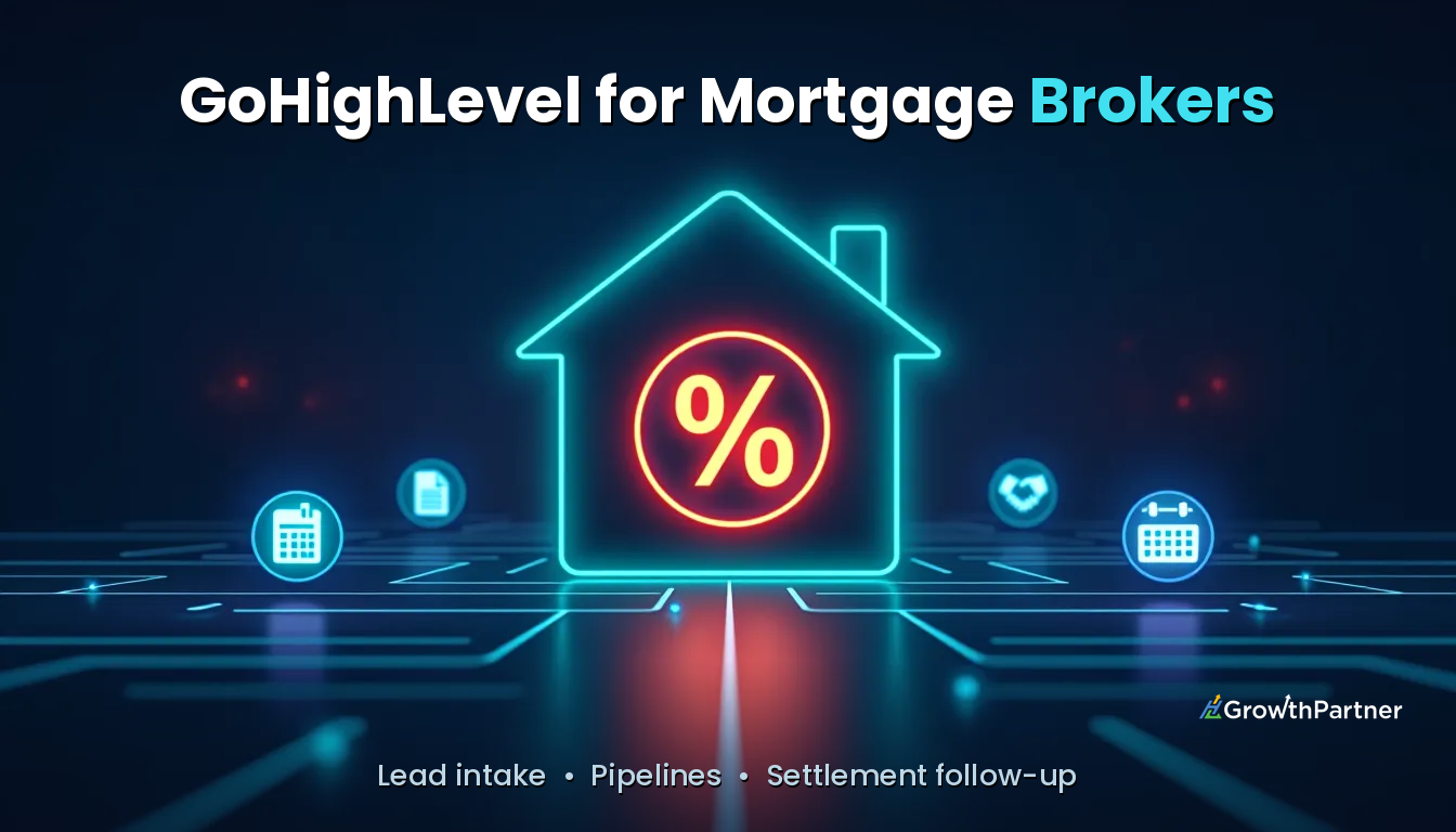 GoHighLevel for Mortgage Brokers: Setup Guide (2026) — HL Growth Partner, Dr Priya Jaganathan