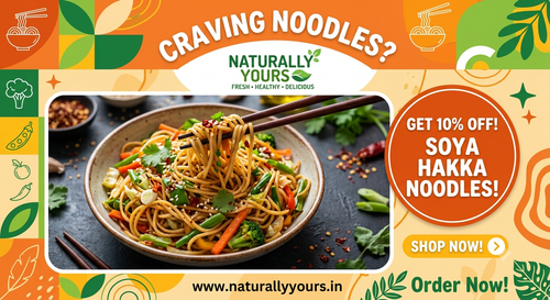 NATURALLY YOURS (Craving Noodles Get 10% Off Soya Hakka Noodles!).png