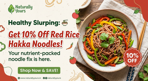 NATURALLY YOURS (Healthy Slurping Get 10% Off Red Rice Hakka Noodles!).png