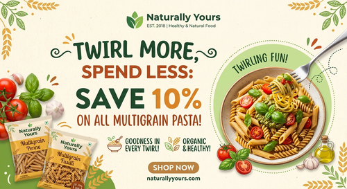 NATURALLY YOURS (Twirl More, Spend Less Save 10% on All Multigrain Pasta!).png