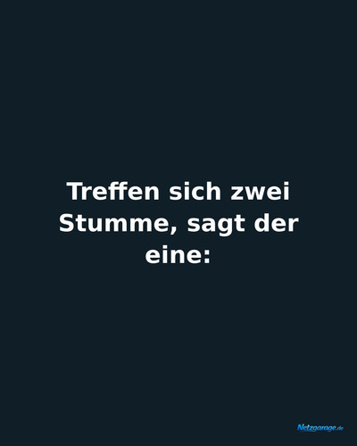 treffen sich zwei stumme sagt der eine ig.jpg