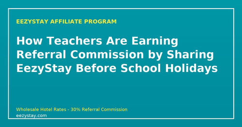 eezystay affiliate teachers school holiday referrals.jpg