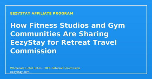 eezystay affiliate fitness gym communities retreat travel.jpg