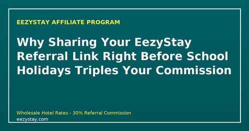 eezystay affiliate school holiday timing peak referral window.jpg