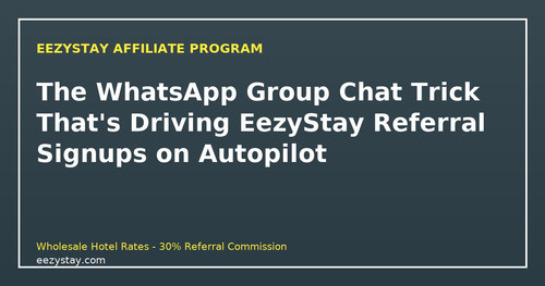 eezystay affiliate whatsapp group chat natural sharing tactic.jpg