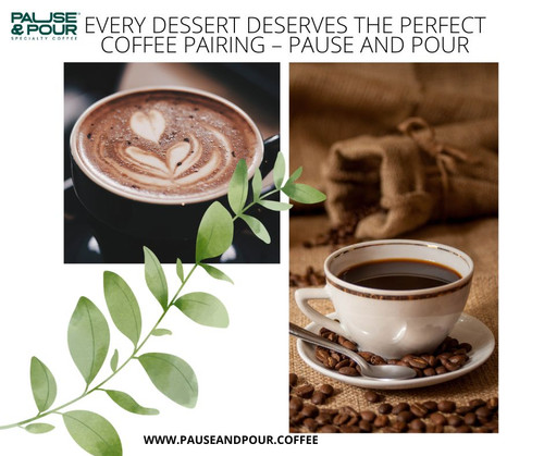 Every Dessert Deserves the Perfect Coffee Pairing – Pause and Pour (1).jpg