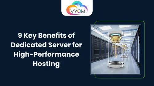 9 Key Benefits of Dedicated Server for High Performance Hosting.webp