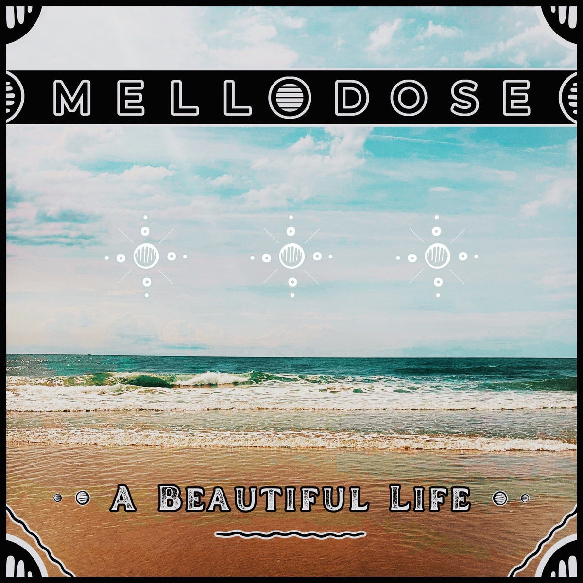 Mellodose - A Beautiful Life