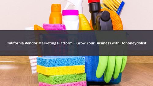 California Vendor Marketing Platform – Grow Your Business with Dohoneydolist.jpg