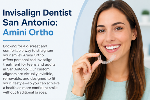 Invisalign Dentist San Antonio: Achieve a Straighter Smile with Amini Ortho.png