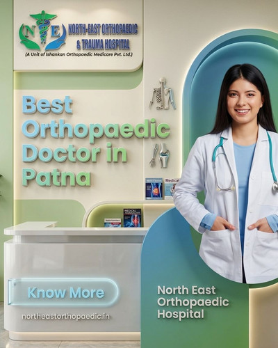Best Orthopaedic Doctor in Patna: North East Orthopaedic Hospital.jpg