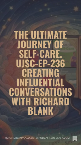 The ultimate journey of self care UJSC Ep 236 sales guest Richard Blank Costa Ricas Call Center. (2).jpg
