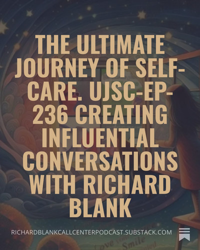 The ultimate journey of self care UJSC Ep 236 sales guest Richard Blank Costa Ricas Call Center. (8).jpg