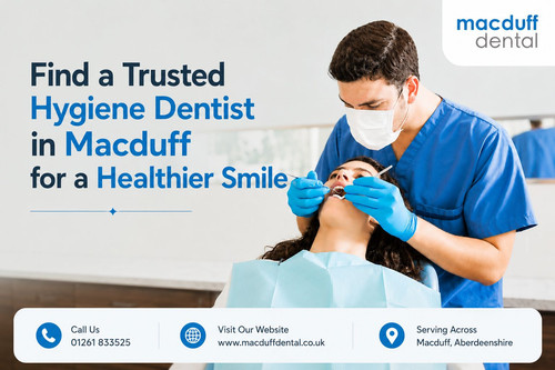 Find a Trusted Hygiene Dentist in Macduff for a Healthier Smile.jpg