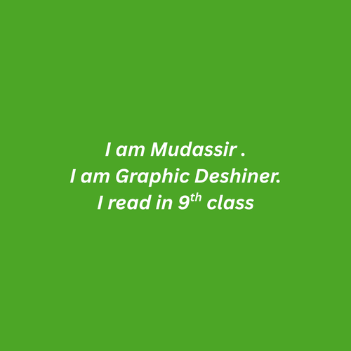 I am Mudassir . I am Graphic Deshiner. I read in 9th class.png