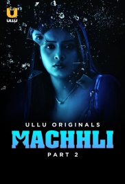 Machhli Part 2 (2024) S01 Ullu Web Series
