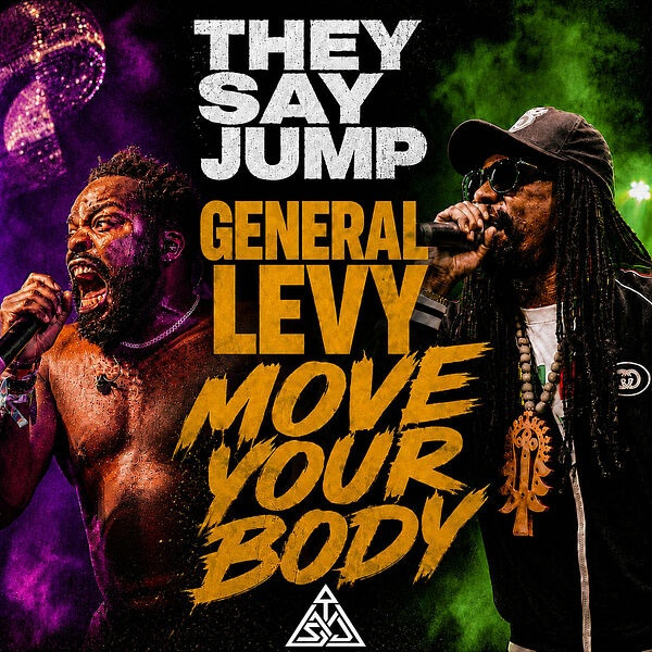 They Say Jump, General Levy - Move Your Body