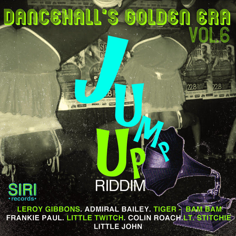 Dancehall's Golden Era Vol.6 - Jump Up Riddim 1987 (SIRI) 2011