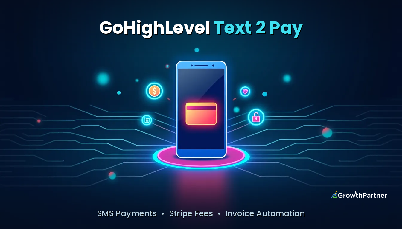GoHighLevel Text 2 Pay: Setup, Fees & Uses (2026) — HL Growth Partner, Dr Priya Jaganathan