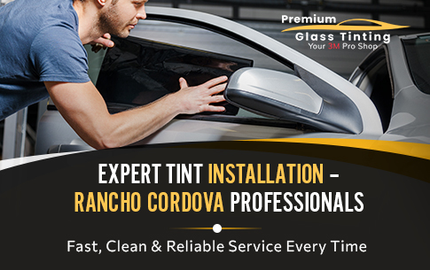Quick Window Tint Installation in Rancho Cordova, CA | Premium Glass & Tint.jpg