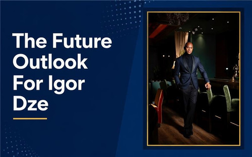 The Future Outlook for Igor Dze.jpg