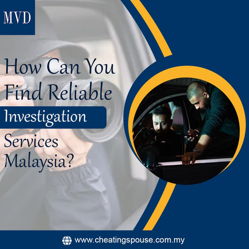 How Can You Find Reliable Investigation Services Malaysia?.jpg