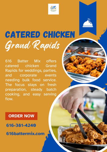Fresh Catered Chicken Grand Rapids for Any Occasion.jpg
