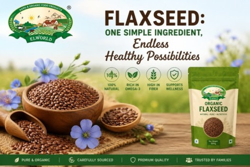 Flaxseed One Simple Ingredient, Endless Healthy Possibilities  Elworld Organic.jpg